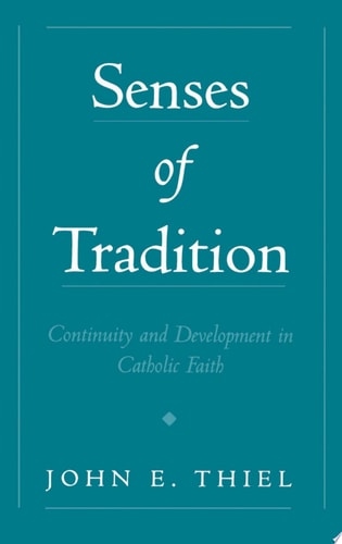 Senses of Tradition: Continuity and Development in Catholic Faith