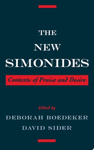 The New Simonides: Contexts of Praise and Desire