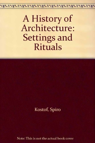 A History of Architecture: Settings and Rituals