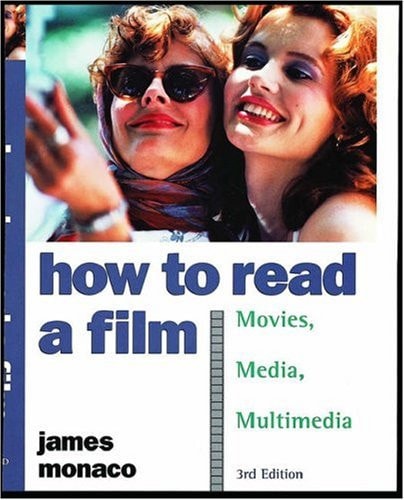 How to Read a Film: The World of Movies, Media, Multimedia: Language, History, Theory