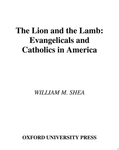 The Lion and the Lamb Evangelicals and Catholics in America