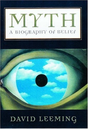 Myth: A Biography of Belief