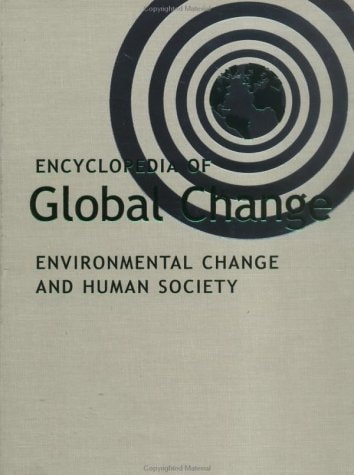 Encyclopedia of Global Change: Environmental Change and Human Society