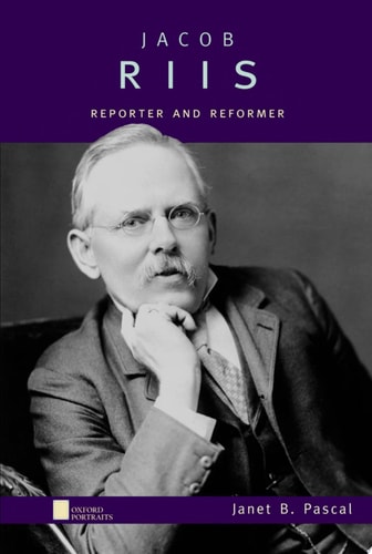 Jacob Riis: Reporter and Reformer