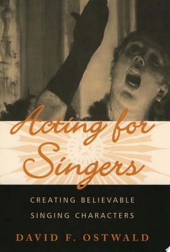 Acting for Singers Creating Believable Singing Characters