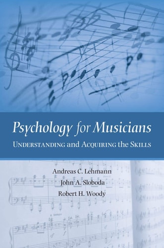 Psychology for Musicians Understanding and Acquiring the Skills