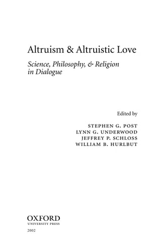 Altruism and Altruistic Love: Science, Philosophy, and Religion in Dialogue
