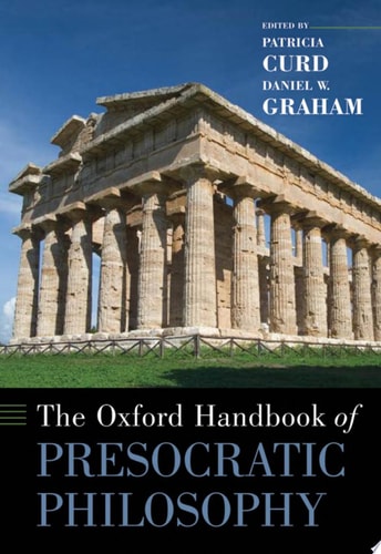 The Oxford Handbook of Presocratic Philosophy