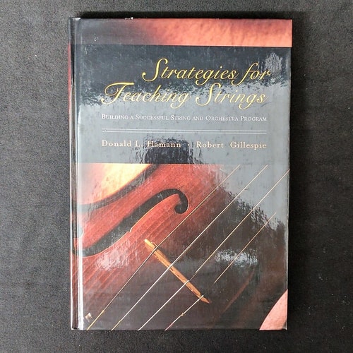 Strategies for Teaching Strings: Building a Successful String and Orchestra Program