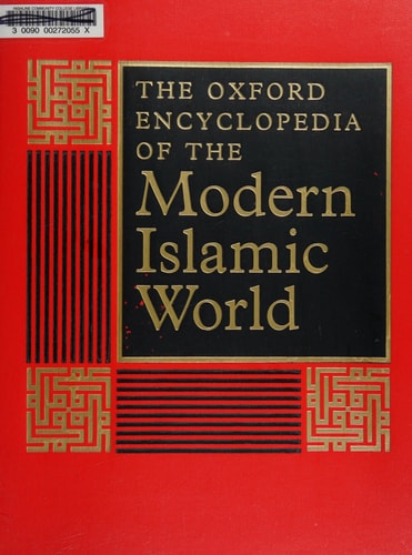 The Oxford Encyclopedia of the Modern Islamic World