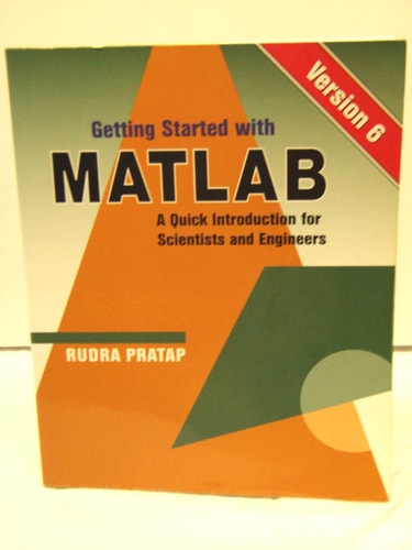 Getting Started With MATLAB: A Quick Introduction for Scientists and Engineers