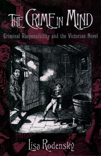 The Crime in Mind Criminal Responsibility and the Victorian Novel