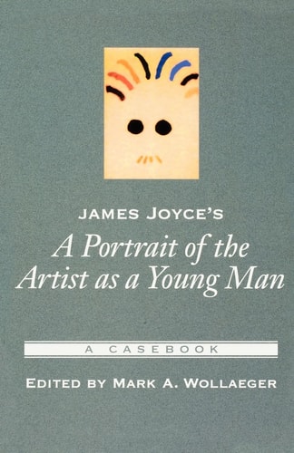 James Joyce's A Portrait of the Artist as a Young Man: A Casebook