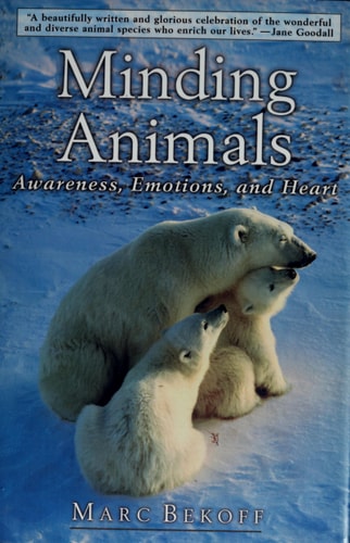 Minding Animals: Awareness, Emotions, and Heart