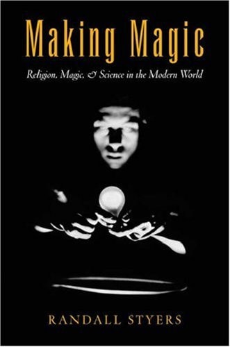 Making Magic: Religion, Magic, and Science in the Modern World