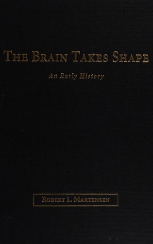 The Brain Takes Shape: An Early History