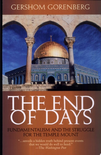 The End of Days: Fundamentalism and the Struggle for the Temple Mount