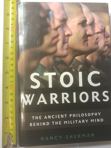 Stoic Warriors: The Ancient Philosophy behind the Military Mind