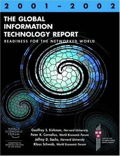 The Global Information Technology Report 2001-2002: Readiness for the Networked World