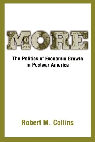 More:The Politics of Economic Growth in Postwar America The Politics of Economic Growth in Postwar America