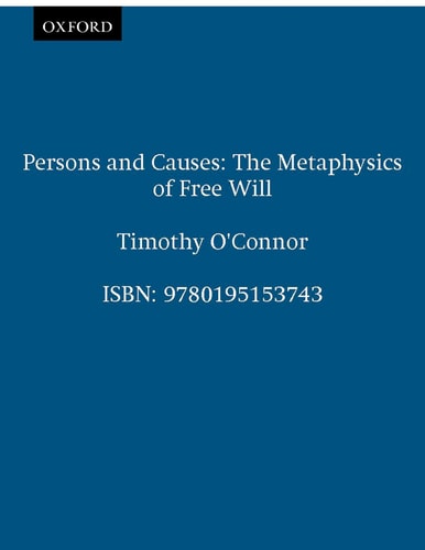 Persons and Causes The Metaphysics of Free Will