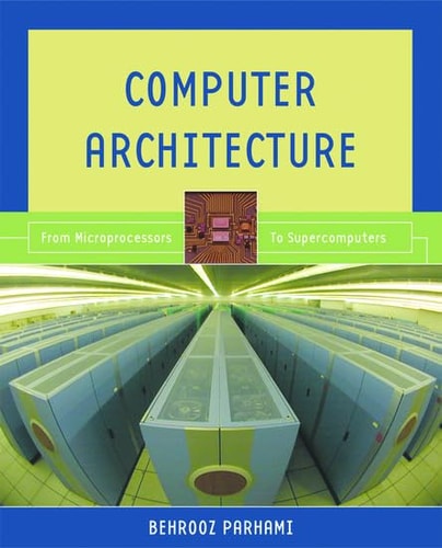 Computer Architecture: From Microprocessors to Supercomputers