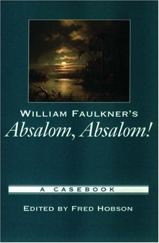 William Faulkner's Absalom, Absalom!: A Casebook