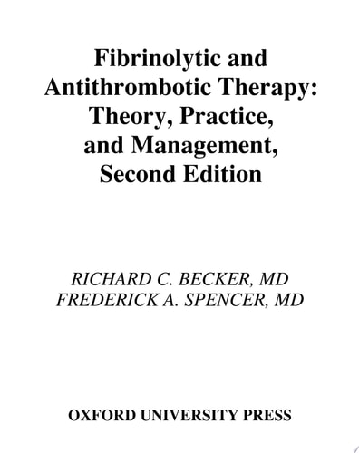 Fibrinolytic and Antithrombotic Therapy: Theory, Practice, and Management