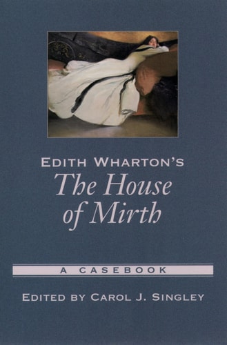 Edith Wharton's "The House of Mirth": A Casebook (Casebooks in Criticism)
