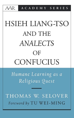 Hsieh Liang-tso and the Analects of Confucius: Humane Learning as a Religious Quest