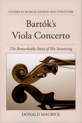 Bartók's Viola Concerto The Remarkable Story of His Swansong