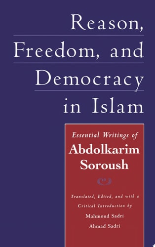 Reason, Freedom, and Democracy in Islam: The Essential Writings of Abdolkarim Soroush