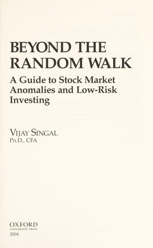Beyond the Random Walk: A Guide to Stock Market Anomalies and Low Risk Investing