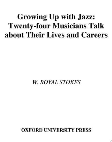 Growing Up with Jazz: Twenty-Four Musicians Talk about Their Lives and Careers