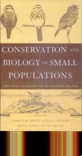 Conservation and Biology of Small Populations: The Song Sparrows of Mandarte Island