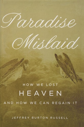 Paradise Mislaid: How We Lost Heaven - and How We Can Regain It