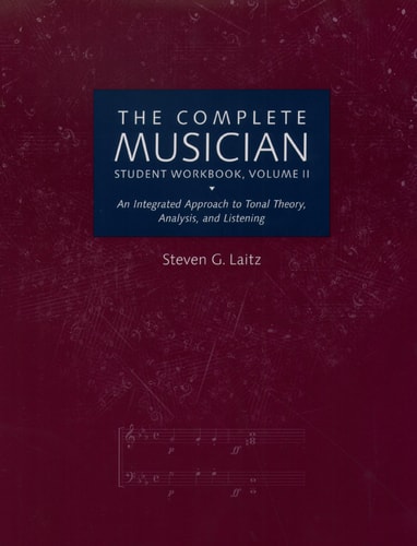 The Complete Musician Student Workbook, Volume II: An Integrated Approach to Tonal Theory, Analysis, and Listening