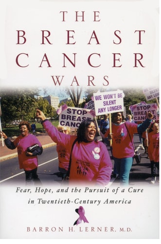 The Breast Cancer Wars: Hope, Fear and the Pursuit of a Cure in Twentieth-Century America