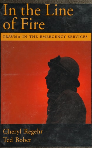 In the Line of Fire: Trauma in the Emergency Services