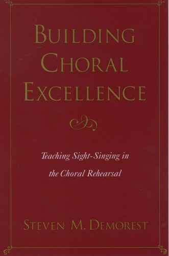 Building Choral Excellence Teaching Sight-singing in the Choral Rehearsal