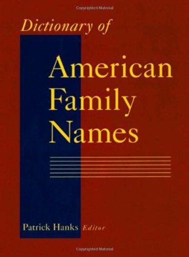 Dictionary of American Family Names: Volume I (A-F)