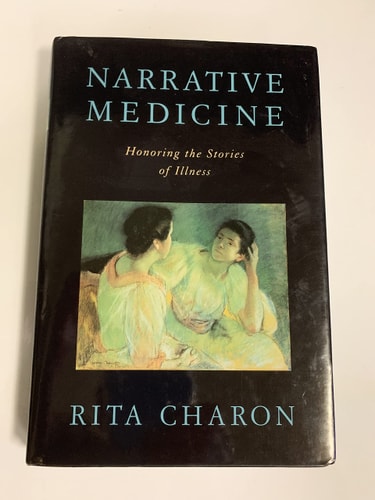 Narrative Medicine: Honoring the Stories of Illness