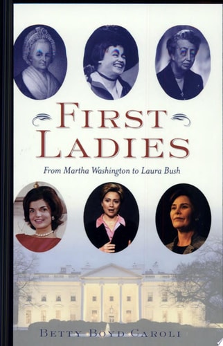First Ladies: From Martha Washington to Laura Bush