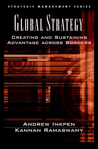 Global Strategy: Creating and Sustaining Advantage across Borders