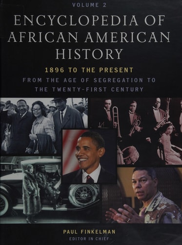 Encyclopedia of African American History, 1896 to the Present: From the Age of Segregation to the Twenty-first Century