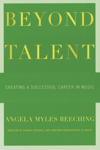 Beyond Talent Creating a Successful Career in Music