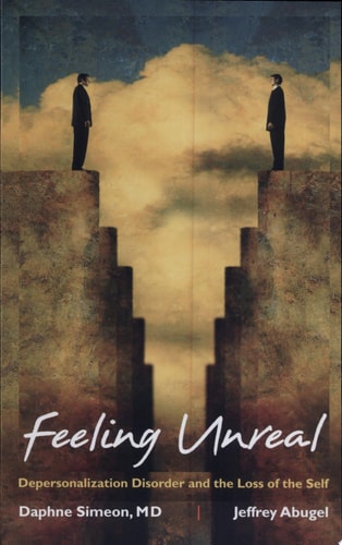 Feeling Unreal: Depersonalization Disorder and the Loss of the Self
