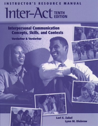 Instructor's Resource Manual to Accompany Inter-Act: Interpersonal Communication Concepts, Skills, and Contexts