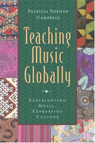 Teaching Music Globally & Thinking Musically: Experiencing Music, Expressing Culture