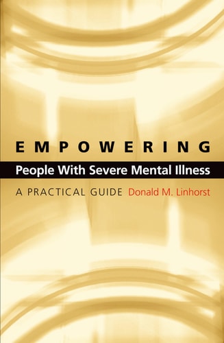 Empowering People with Severe Mental Illness: A Practical Guide